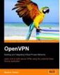 OpenVPN: Building and Integrating Virtual Private Networks